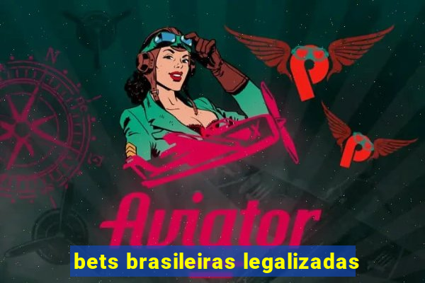 bets brasileiras legalizadas